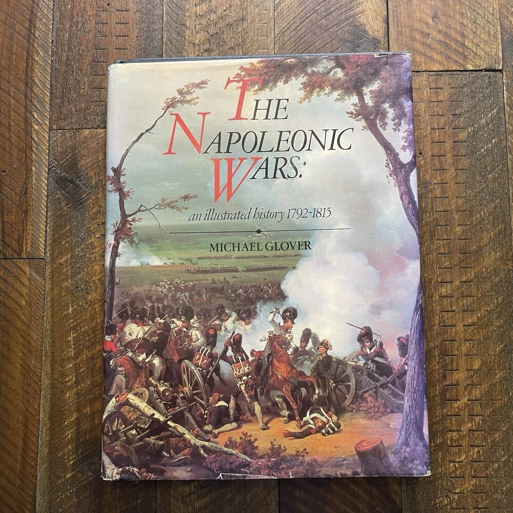 Napoleonic Wars : An Illustrated History, 1792-1815 by Michael Glover...